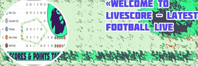 Live scores premier league table